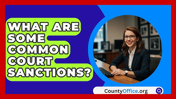What Are Some Common Court Sanctions? - CountyOffice.org