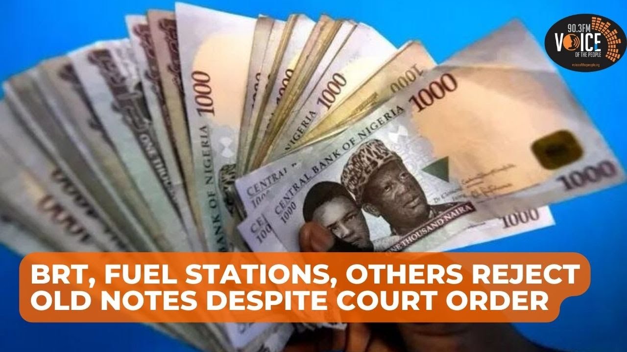 BRT, Fuel Stations, Others Reject Old Notes Despite Court Order