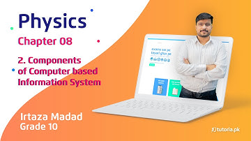 Physics Class 10 | Chapter 8 | Topic 2 | Components of Computer based Information System | tutoria