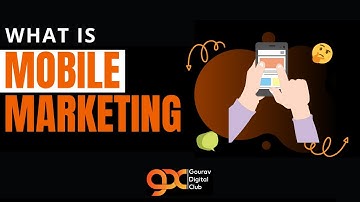 What is Mobile Marketing | Introduction to Mobile Marketing 2020 | Mobile Marketing Foundations |