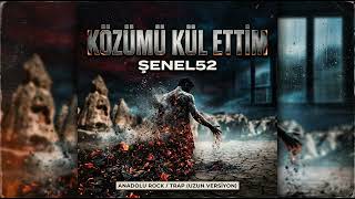 Şenel52 - Közümü Kül Ettim (Uzun Versiyon / )