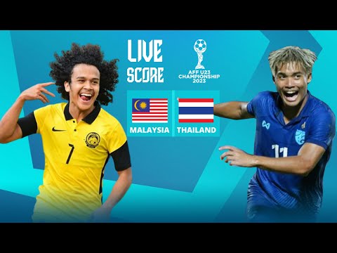 🔴LIVE SCORE : MALAYSIA VS THAILAND | PEREBUTAN TEMPAT KETIGA AFF U23 YOUTH CHAMPIONSHIP