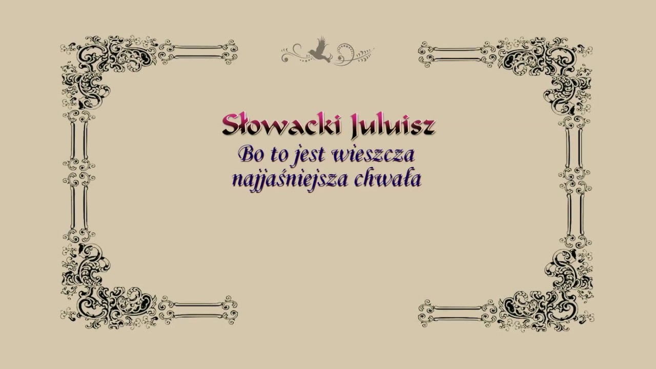Bo To Jest Wieszcza Najjaśniejsza Chwała Interpretacja Słowacki Juluisz Bo to jest wieszcza najjaśniejsza chwała - YouTube