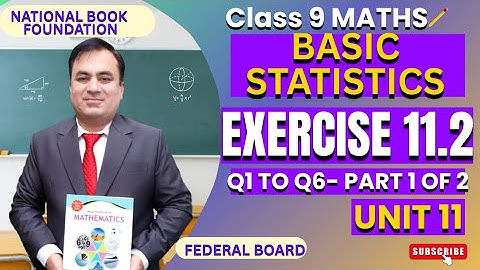 Exercise 11.2 Q1 to Q6 | Basic Statistics | Class 9 Mathematics | NBF Lecture (Part 1 of 2)|