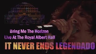 Bring Me The Horizon – It Never Ends (Royal Albert Hall/Legendado)