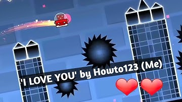 I Love You (layout) by Howto123(me) | Geometry Dash 2.11 | Wneljae GamingYT
