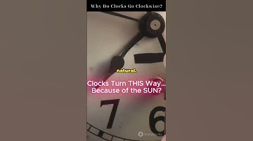 Why Do Clocks Go Clockwise?