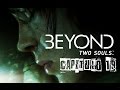 Beyond  Two Souls™ Capitulo 19 | MI VIDA TIENE MUCHOS ALTIBAJOS