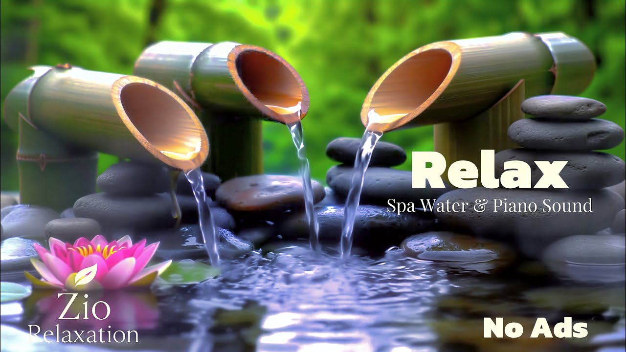 Healing Spa Piano with Water Flow 🌿 Relaxing Meditation Music for Deep Peace, Calm & Inner Stillness