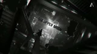 Six Upper Moon - Edit