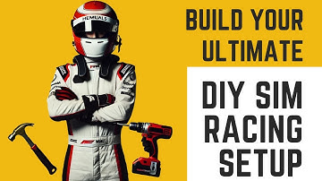 Build Your Ultimate DIY Sim Racing Setup