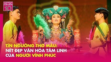 Tín ngưỡng thờ Mẫu - Nét đẹp văn hóa tâm linh của người Vĩnh Phúc | SMVH0904 | VTC10