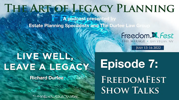 The Art of Legacy Planning, Episode 7  FreedomFest...