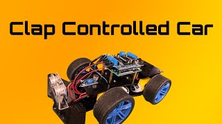 Clap Controlled Car