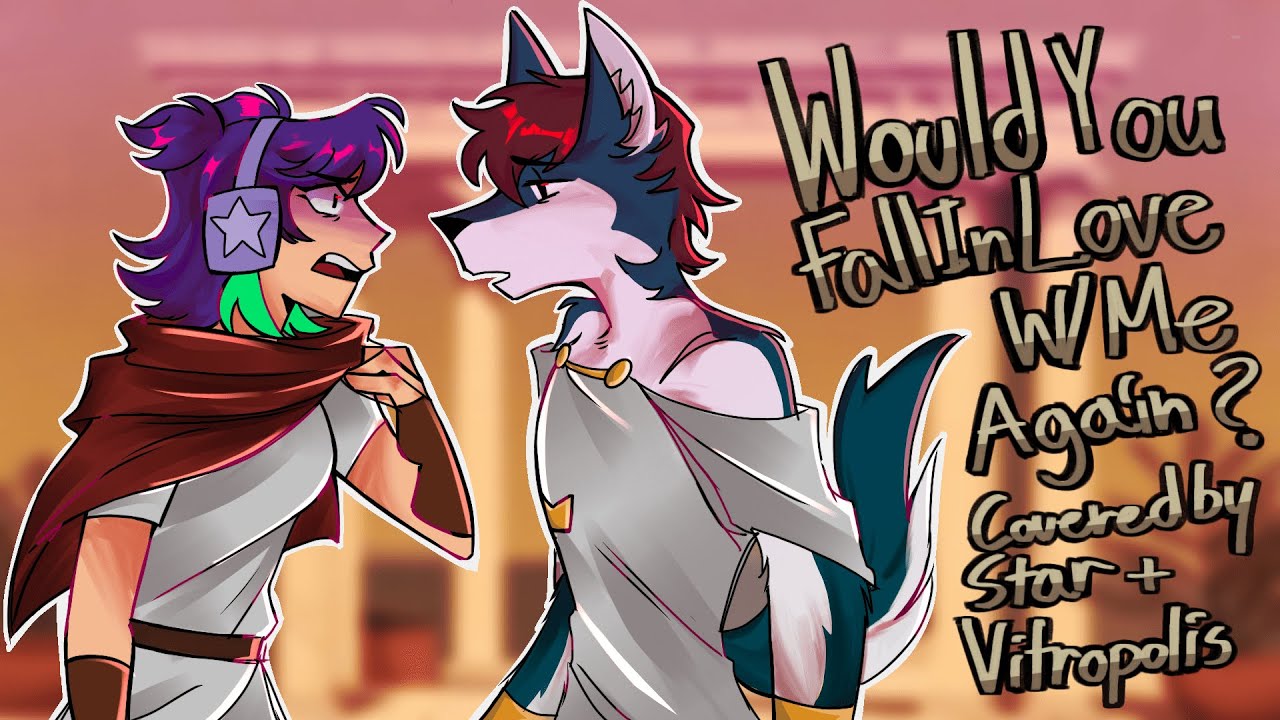 Would You Fall in Love With Me Again |Cover + Animatic| Star and 