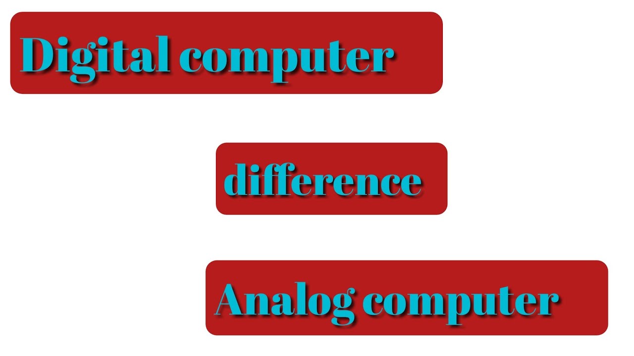 difference between digital and analog computer YouTube