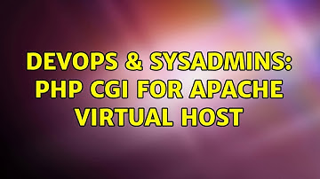 DevOps & SysAdmins: PHP CGI for apache virtual host