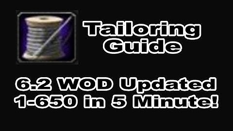 [8.0 FIXED] Tailoring Profession Tutorial / Guide - 1-650 in 5 Minutes!!! WOD 6.2 Patch in WOW