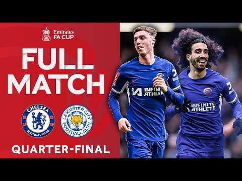 FULL MATCH | Chelsea v Leicester City | Quarter-final | Emirates FA Cup 2023-24