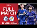Full match  chelsea v leicester city  quarterfinal  emirates fa cup 202324
