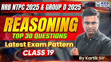 RRB NTPC & RRB Group D 2025 Reasoning | Reasoning Top 30 Questions | Class 19 | Kartik Sir Reasoning