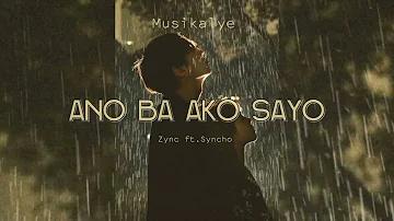 Ano Ba Ako Sayo - Zync ft. Syncho