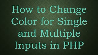 How to Change Color for Single and Multiple Inputs in PHP Wealth