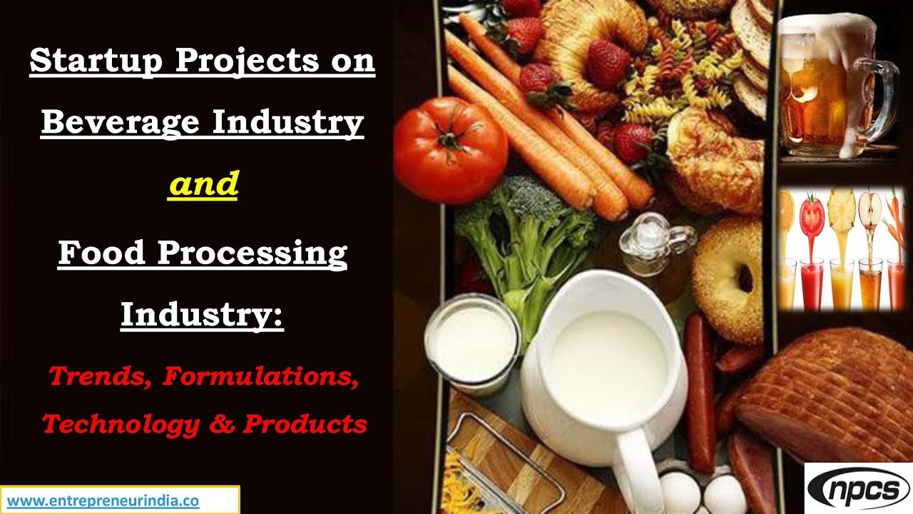 Startup Projects on Beverage Industry and Food Processing ...