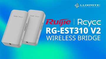 Ruijie Reyee RG-EST310 V2 Wireless Bridge - Product Introduction | Luxrite Video Channel