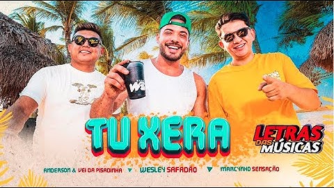 Wesley Safadão, Anderson e Marcynho Sensação - Tu Xera ( Letras Da Musica )