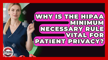 Why Is The HIPAA Minimum Necessary Rule Vital For Patient Privacy? - Strong Survivors Network