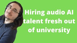 Hiring recent audio AI graduates. Good or bad idea?