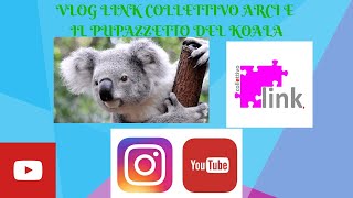 Vlog Link Collettivo Arci e il Pupazzetto del Koala 🐨