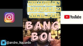 kumpulan ig sonu pai/bang bol