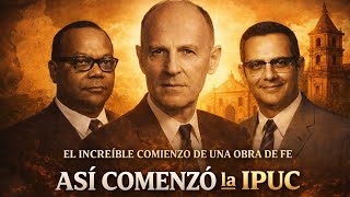 Así Comenzó la IPUC | Historia Real de los Pioneros en Colombia Así Comenzó la IPUC | Historia Real de los Pioneros en Colombia