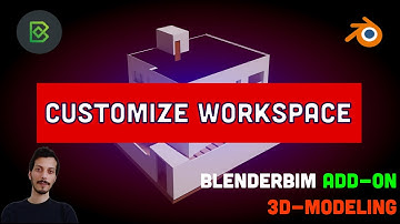 1 - Customize Workspace - BlenderBIM