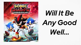 Sonic X Shadow Generations: Will It Be Any Good, Well…