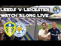 LEEDS V LEICESTER CITY - LIVE STREAM