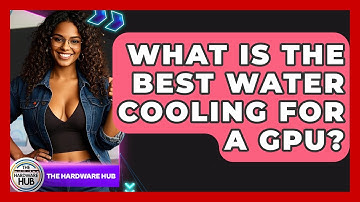 What Is The Best Water Cooling For A GPU? - The Hardware Hub