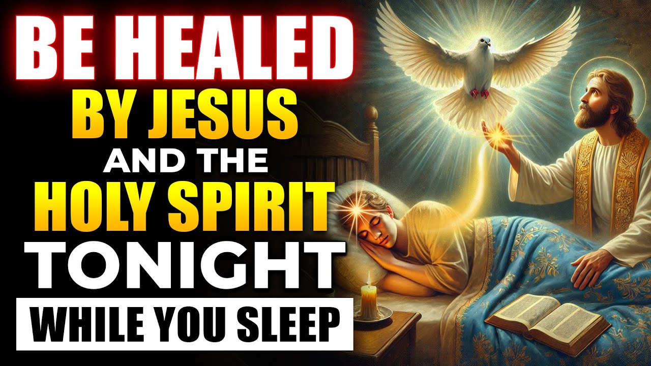 🕊RECEIVE HEALING TONIGHT FROM JESUS AND THE HOLY SPIRIT - PRAYER TO ...