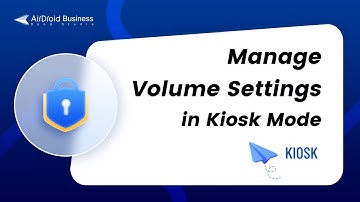 How Can I Manage Volume Settings in Kiosk Mode?