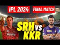 IPL 2024 Finals LIVE | Sunrisers Hyderabad Vs Kolkata Knight Riders Match LIVE | KKR Vs SRH | N18L