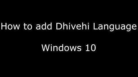 Add Dhivehi Language to Windows 10