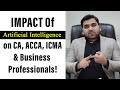 IMPACT Of Artificial Intelligence on CA, ACCA, ICMA & Business Professionals : CA Legacy