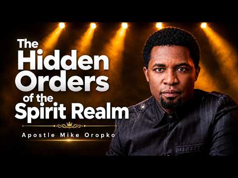 The Orders of the Spirit Realm Explained || Apostle Mike Oropko || Encounter Jesus Ministries