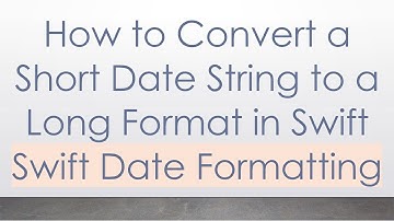 How to Convert a Short Date String to a Long Format in Swift Swift Date Formatting