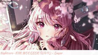 【Nightcore】~KIM WOOSEOK (김우석) - Sugar