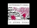 IT STOPS TODAY - OUTERNATIONAL