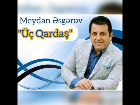 Meydan Əsgərov - Üç qardaş (Əli, Uğur, Fərid) Official Audio