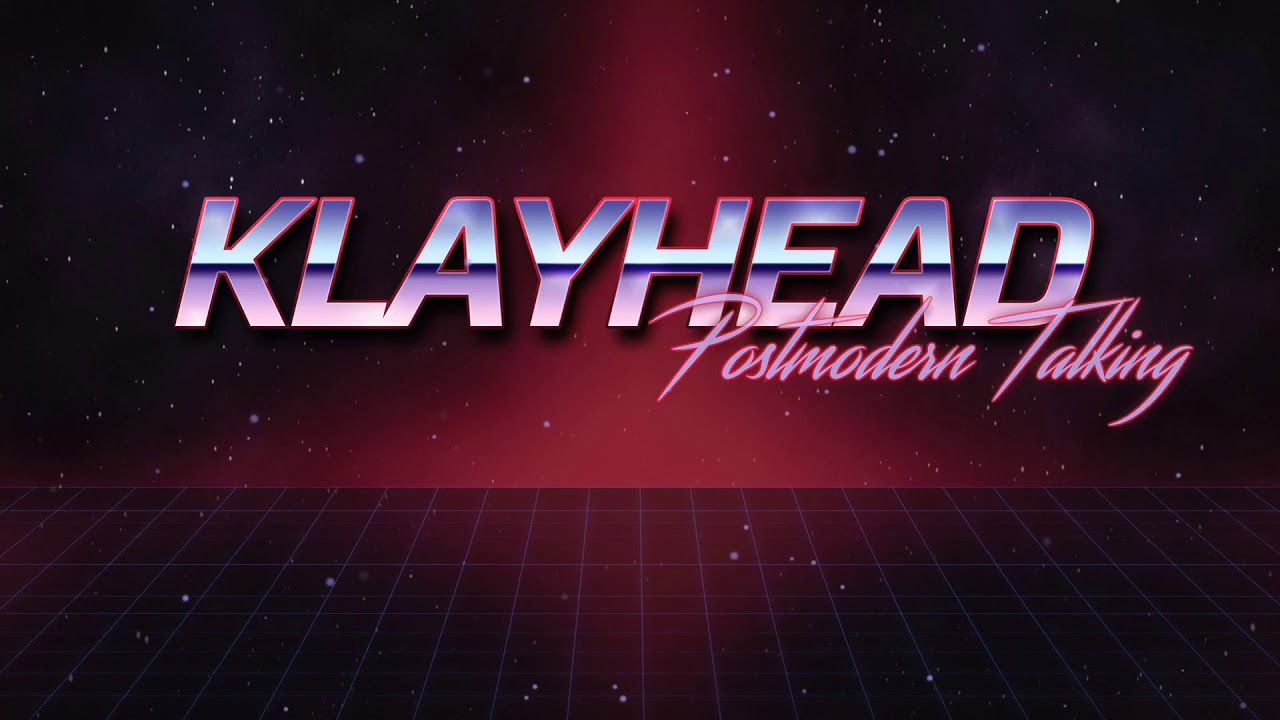 Watch KLAYHEAD - Postmodern Talking on YouTube Watch KLAYHEAD - Postmodern Talking on YouTube